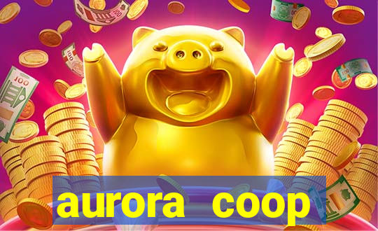 aurora coop trabalhe conosco